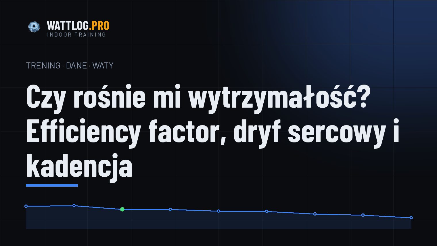 Czy rośnie mi wytrzymałość? Efficiency factor, dryf sercowy i kadencja