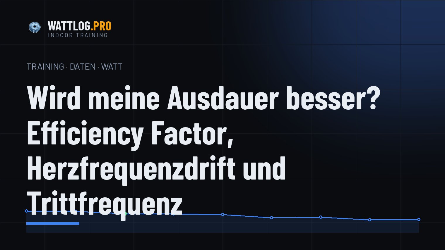 Wird meine Ausdauer besser? Efficiency Factor, Herzfrequenzdrift und Trittfrequenz