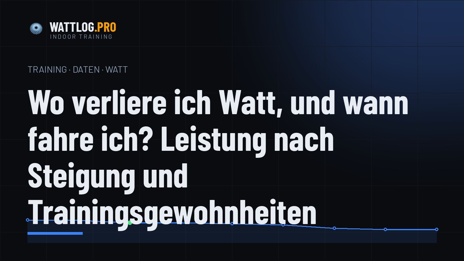 Wo verliere ich Watt, und wann fahre ich? Leistung nach Steigung und Trainingsgewohnheiten