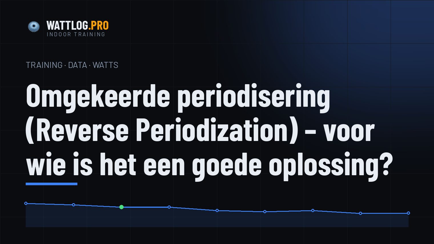 Omgekeerde periodisering (Reverse Periodization) — voor wie is het een goede oplossing?