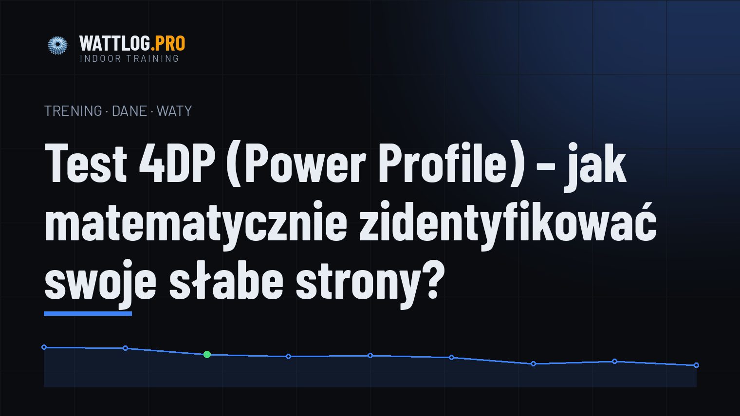 Test 4DP (Power Profile) — jak matematycznie zidentyfikować swoje słabe strony?